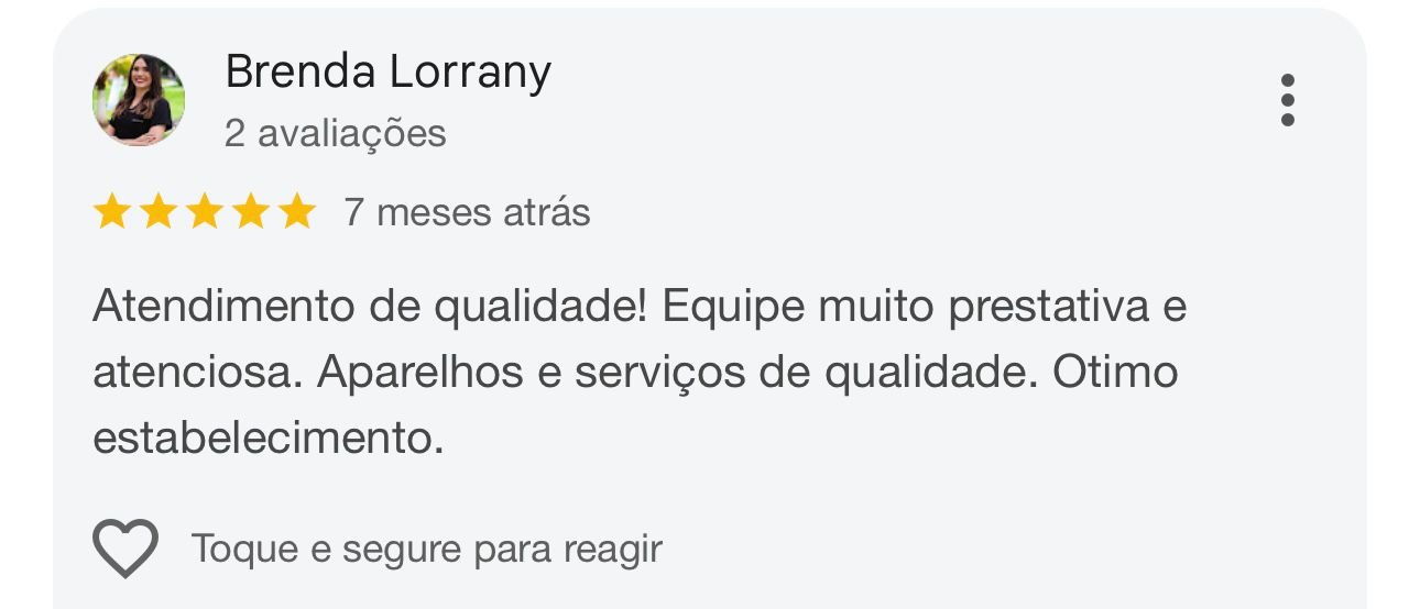 Avaliação de Brenda Lorrany no Google: atendimento de qualidade, equipe prestativa e aparelhos e serviços de qualidade.